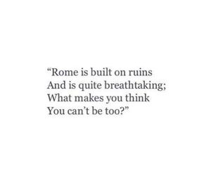 Rome Quotes Travel, Breathtaking Quotes, Ruined Quotes, Rome Quotes, Scorpio Quotes, Positive Outlook On Life, Inspirational Quotes With Images, Quote Love, Roman Holiday