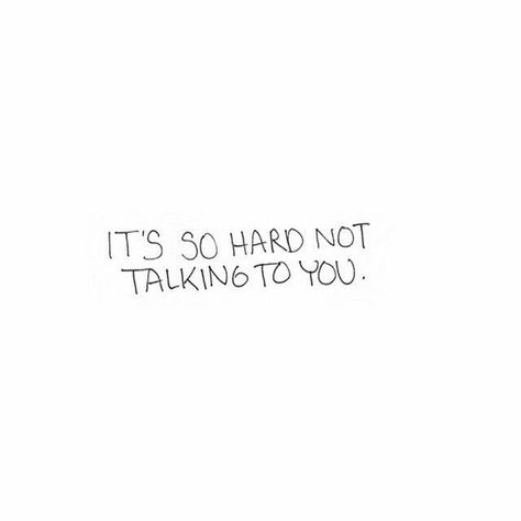 Not Talking To You Quotes, I Love Talking With You, Quotes About Not Talking To Someone, Quotes Of Missing Him, Talking To Him Quotes, Miss Talking To You, Talking To You Quotes, Quote About Missing Him, I Love Talking To You Quotes