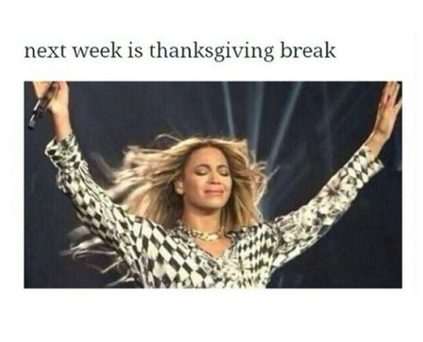 Thanksgiving break Broke Meme, Beyonce Memes, Coach Outfits, Daily Humor, Teacher Quotes Funny, Teachers Thanksgiving, School Break, Thanksgiving Break, School Quotes Funny