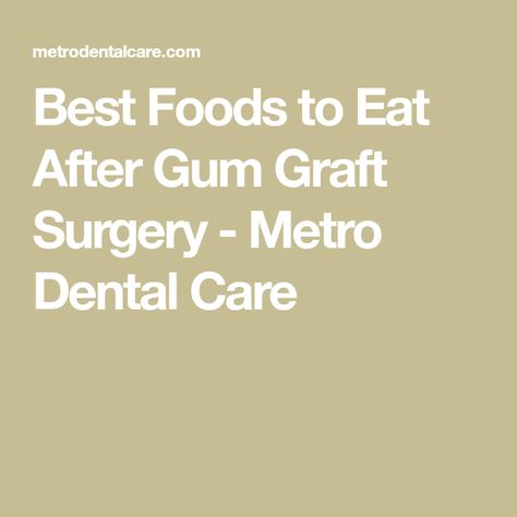 Foods To Eat After Dental Surgery, Soft Foods After Gum Graft Surgery, Gum Graft Recovery, Soft Food Diet After Dental Surgery, Soft Diet After Dental Surgery, Soft Foods To Eat, Gum Graft, Bland Diet Recipes, Soft Foods Diet