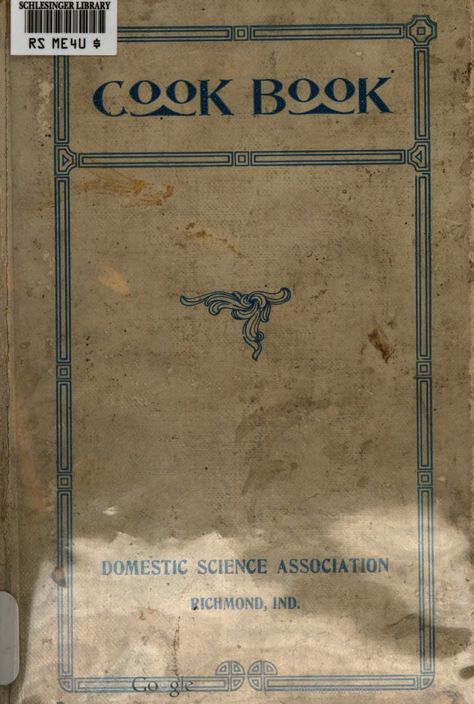 Cookbook By Members Of The Domestic Science Association, Richmond, Indiana - (1917) - (babel.hathitrust) Richmond Indiana, Vintage Cooking, Vintage Cookbooks, Reading Online, Books Online, Indiana, Science, Reading, Books