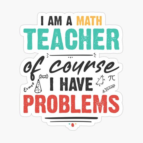 Stickers For Teachers, Math Teacher Stickers, Mathematics Art, World Teacher Day, Math Teacher Humor, Math Quotes, World Teachers, Teachers Day Gifts, Best Teacher Gifts