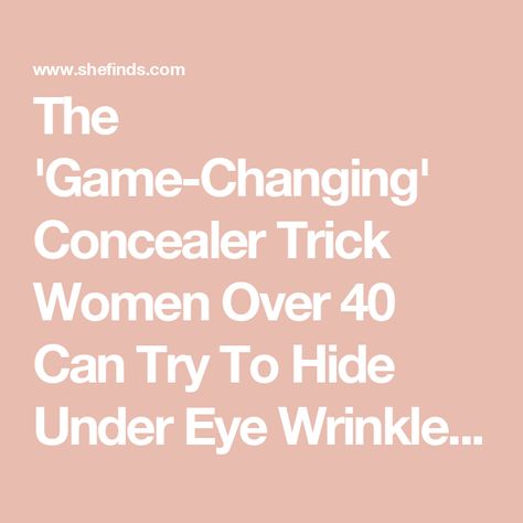 The 'Game-Changing' Concealer Trick Women Over 40 Can Try To Hide Under Eye Wrinkles & Darkness—'Bright & Flawless' Concealer Tricks, Apply Concealer, Eye Wrinkles, Under Eye Wrinkles, How To Apply Concealer, Eye Wrinkle, Eye Area, Over 40, Concealer