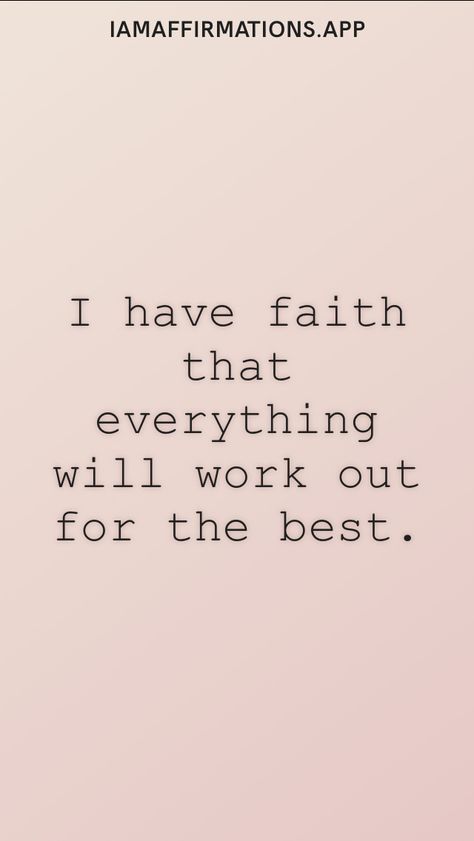 I have faith that everything will work out for the best. From the I am app: https://iamaffirmations.app/download Have Faith That Everything Will Work Out, Faith Qoutes, I Have Faith, Opportunity Quotes, Verses Quotes, Thank You God, Bible Verses Quotes Inspirational, Prayer Quotes, Have Faith