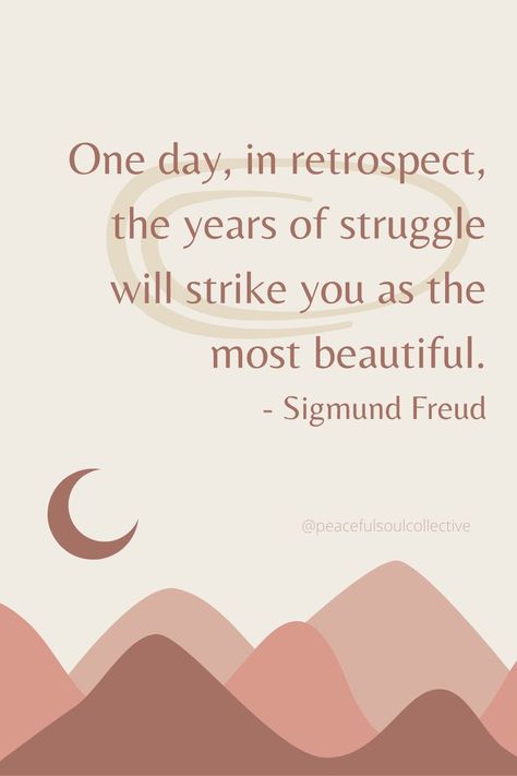 One day, in retrospect, the years of struggle will strike you as the most beautiful. -Sigmund Freud #sigmundfreud #loveyourself #mindfulness #peacefulsoulcollective #peace #focusonthegood #mindsetchange #gratefuleveryday #powerofthought #motivation #selfawareness #knowyourself #innerpeace #personalgrowth #selfgrowth #compassion #emotionalhealth #confidencequotes #mindful #meditation #envision #selfempowerment #growthmindset #manifest Inner Child Quotes, Mindful Meditation, Healing Affirmations, Inner Child Healing, Confidence Quotes, Sigmund Freud, Self Empowerment, Healing Quotes, Uplifting Quotes