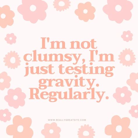 Quotes About Being Clumsy, Im Not Clumsy Quotes, Im Not Clumsy, Clumsy Quotes, Clumsy Girl, Seasonal Wallpaper, Sleepover Birthday, Sleepover Birthday Parties, Random Memes