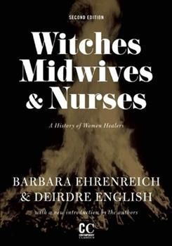 Buy a cheap copy of Witches, Midwives and Nurses: A History... book by Barbara Ehrenreich. Witches, Midwives, and Nurses examines how women-led healing was delegitimized to make way for patriarchy, capitalism, and the emerging medical industry. As we... Free Shipping on all orders over $15. Modern Day Witch, Unread Books, Witch Books, Medical History, Time Magazine, We Watch, Graduate School, Alternative Medicine, Amazon Books