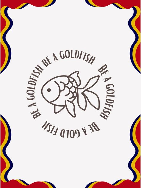 Be A Goldfish, Ted Lasso, Goldfish, Fish