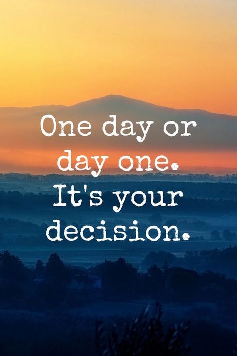 One day or day one. It's your decision sayings life images life image One Day Or Day One, Inspiring Quotes About Life, Inspirational Quotes Motivation, Daily Quotes, Motivation Inspiration, The Words, Great Quotes, Wisdom Quotes, Positive Thinking