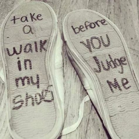 Take a walk in my shoes before you judge me life quotes quotes quote life lessons judge life sayings Before You Judge Me, Walk In My Shoes, Brene Brown, My Shoes, Personal Quotes, Judge Me, Don't Judge, Shoe Art, Deep Thought Quotes