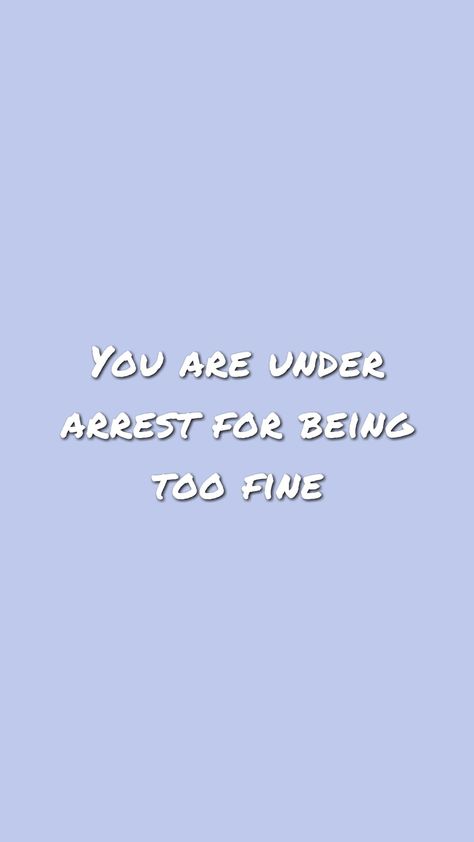 Cute under arrest for being too fine wallpaper Your Under Arrest, Fine Wallpaper, Cute Memes, Too Cute, Phone Wallpapers, Phone Wallpaper, Wallpapers, Memes, Quick Saves