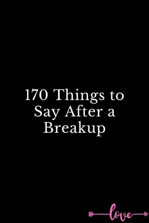 170 Things to Say After a Breakup Mean Things To Say, Relationship Things, After A Breakup, After Break Up, What To Say, How Old, No Matter How, Family Life, To Tell