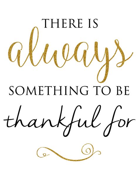 "There is Always something to be Thankful for" Free printable from TheBestUnexpected.com Gratitude Quotes Thankful, November Quotes, Quotes Thankful, Positive Aspects, Grateful Quotes, Thanksgiving Messages, Art Stencils, Thankful Quotes, Thursday Quotes