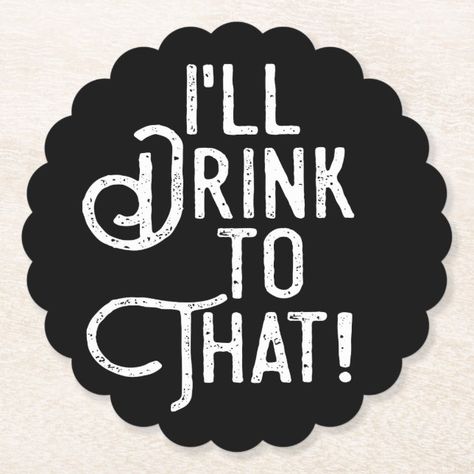 I'll Drink To That, Holiday Party Bar, Black And White Party, White Weddings Reception, Cheer Party, New Jobs, Wedding Coasters, Party Bars, Beer Humor