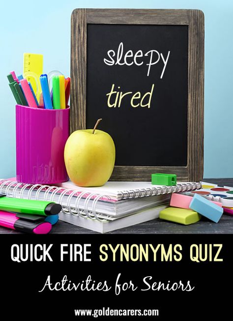 Quick Fire Synonyms Quiz: This is a quick fire quiz. Find a synonym for each of the following words; different word, same meaning. Answers may differ. Fire Synonyms, Word Games For Seniors, Games For Seniors, Activities Director, Activity Director, Senior Activities, Different Words, Free Activities, Word Games