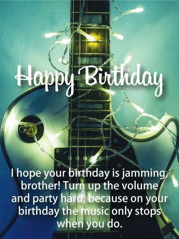 Turn Up the Volume! Happy Birthday Card for Brother: Turn your brother into a rock star for his birthday! He's always been a headbanger, but today is when he's in control of the music. From the notes, to the venue, to the volume, it's his show! Wish your brother the best and let him know that you're at his side until the wee hours of the morning. He might be the rock star people come to see, but you're the stage crew making sure everything goes smoothly. Let him know that today, and every day, h Happy Birthday Brother From Sister, Birthday Greetings For Brother, Birthday Images For Men, Card For Brother, Free Happy Birthday Cards, Birthday Wishes For Him, Birthday Wishes For Brother, Birthday Quotes For Him, Birthday Cards For Brother