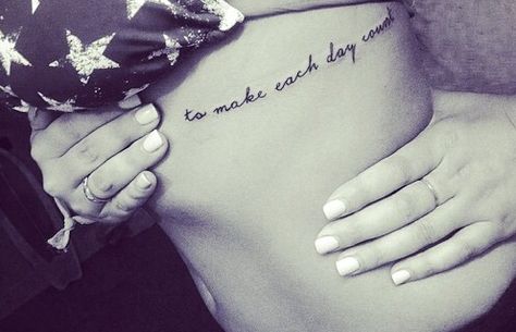 "You learn to take life as it comes at you... To make each day count" font To Make Each Day Count Tattoo, Make It Count Tattoo, Ink Therapy, Day Count, Make It Count, Tiny Tattoos, Each Day, Tattoos And Piercings, I Tattoo