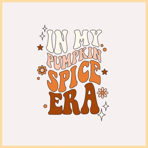 In My Fall Era, Thanksgiving Cricut Crafts, Fall Cricut Shirts, Fall Cricut Crafts, Fall Cricut Projects, Fall Graphic Design, Pumpkin Spice Quotes, Fall Tshirt Designs, Fall Sayings