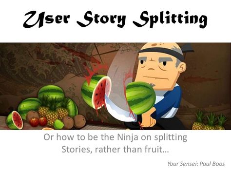 User Story Splitting by Paul Boos via slideshare Fruit Ninja Game, Ninja Fruit, Ninja Movies, Childrens Ministry Deals, Ninja Games, Fruit Ninja, Ninja 2, Htc Vive, Apple App