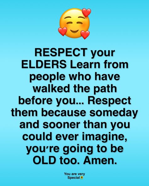 Respect your elders ✅ Respect Elders Quotes, Elders Quotes, Elderly Quote, Respect Your Elders, Smiling Faces, Speak Life, Practical Life, Inspiration Quotes, Smile Face