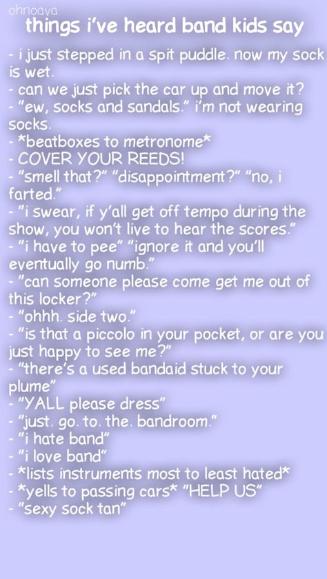 I'm pretty sure I've said almost all of these!! What Your Favorite Band Says About You, Band Stereotypes, Band Memes Funny So True, Band Kids Humor, Band Memes Funny, Good Bands, Funny Band Jokes, Band Tumblr, Marching Band Jokes