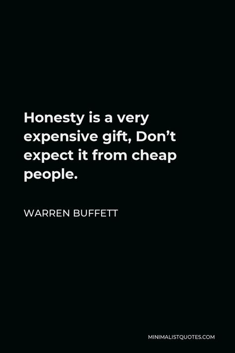 Honesty Is Expensive Quotes, Honesty Is An Expensive Gift, Cheap Quotes People, I Am Expensive Quotes, Cheap People Quotes Truths Facts, Waren Buffet Quotes, Quotes About Cheap People, Intelectual Quote, Cheap Mentality People Quotes