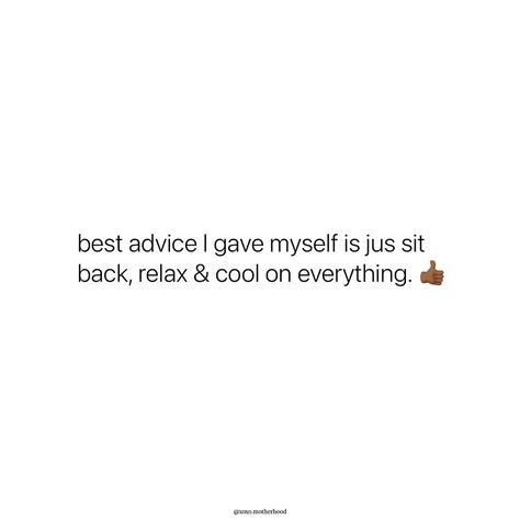 Sit back relax and be cool. 😎 Woman Advice, Giver Quotes, Relax Quote, Motivational Board, Relax Quotes, Motherhood Lifestyle, Afghan Wedding, Boss Lady Quotes, Honest Quotes