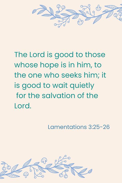 Lamentations 3:25-26 Lamentations 3:25-26, Powerful Scriptures, Bible Stuff, Christian Quotes, Verses, Bible Verses, Spirituality, Bible, Quotes