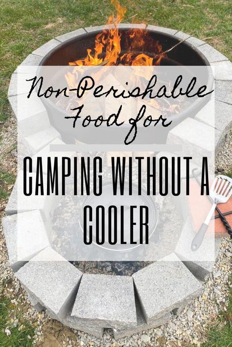 Camping Without A Cooler, No Cooler Camping Food, Camping Recipes No Refrigeration, Camping Meals Without Fire, How To Keep Food Cold While Camping, No Dishes Camping Meals, Non Perishable Camping Meals, Easy Camping Meals No Fridge, Hiking Meals No Cook