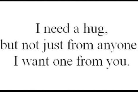 I Want To Hug You, I Just Want A Hug, Hugs Quotes, I Want A Hug, Love Quotes For Crush, I Need A Hug, Hug Quotes, Cute Couple Quotes, Need A Hug