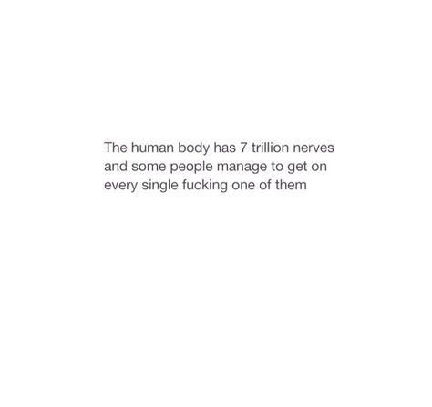 You're getting on my nerves People Getting On My Nerves Quotes, Getting On My Nerves Quotes, Nerves Quotes, Getting On My Nerves, Just Letting You Know, Unusual Words, Nerve, Fact Quotes, Funny Stuff