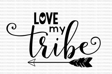 Tribe Quotes, Love My Tribe, My Tribe, Family Svg, Cameo Projects, Vinyl Crafts, Cricut Vinyl, Vinyl Projects, Silhouette Projects