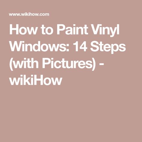 How To Paint Vinyl Windows, Paint Vinyl Windows, Painting Vinyl Windows, Painting Windows, Paint Vinyl, Window Manufacturers, Vinyl Windows, Painted Vinyl, Plastic Windows