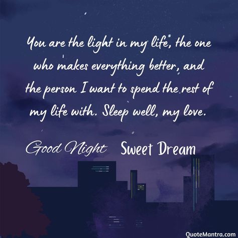 You are the light in my life, the one who makes everything better, and the person I want to spend the rest of my life with. Sleep well, my love. Good Night My Love, Sweet Good Night, Night My Love, Good Night Message, Sweet Good Night Messages, Cute Messages For Him, Good Night Qoutes, Messages For Him, Night Messages