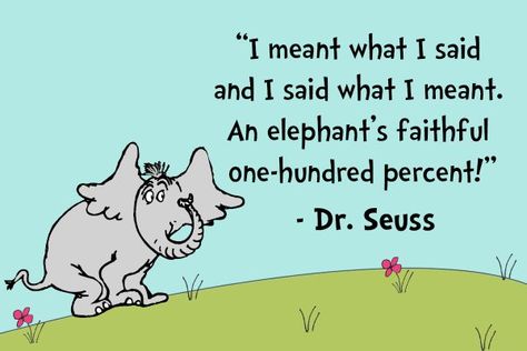 Embedded image Quotes Dr Seuss Inspirational, Dr Seuss Quotes About Reading, Life Is Too Short Dr Seuss Quotes, Best Dr Seuss Quotes, Horton Hatches The Egg, Elephant Quotes, Children Book Quotes, Nanny Mcphee, Horton Hears A Who