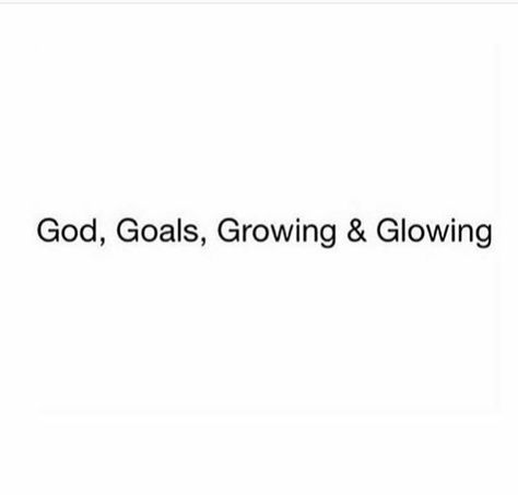 God, goals,growing & glowing. Growing Quotes, Vision Book, Healthy Quotes, Self Motivation Quotes, Spiritual Love, Doing Me Quotes, Finding God, Christian Quotes Inspirational, Self Motivation