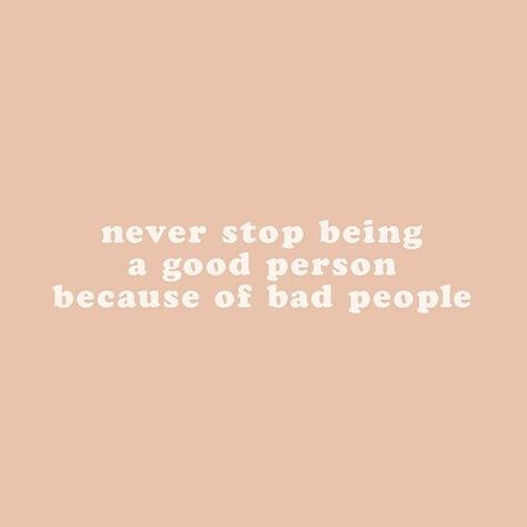 Never stop being a good person because of bad people. Being A Good Person, A Good Person, Good Person, 10th Quotes, August 31, Happy Words, Follow Instagram, Be A Better Person, A Quote