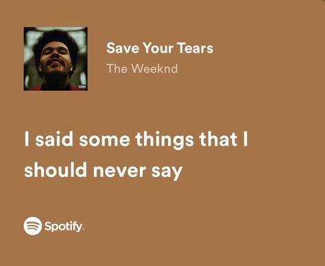 Some Lyrics, Save Your Tears, Things I Never Said, Best Song Lyrics Quotes, Quotes Lyrics Songs, The Weekend Song Lyrics, Songs Quotes Lyrics, The Weekend Quotes, Songs Lyrics Quotes