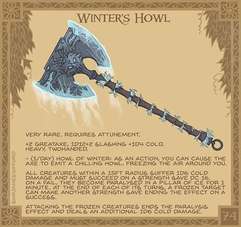 James Gifford on Instagram: “74. Winter’s Howl ❄️🐺❄️- Said to contain the spirits of three winter wolves, this axe’s cry sends chills into the wielder’s…” Dnd Custom Items, Barbarian Magic Items 5e, D&d Artifacts, Cool Dnd Items, Dungeons And Dragons Items, Dnd Items Homebrew, D&d Magic Items, Fantasy Items Art, Dnd Homebrew Items