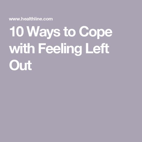 10 Ways to Cope with Feeling Left Out How To Deal With Being Left Out, How To Not Feel Left Out, When You Feel Left Out, Getting Left Out, Being Left Out, Feeling Left Out, Keep Your Chin Up, Making The First Move, New Friendship