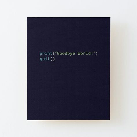 Goodbye World, Python Code, Wood Print, Python, Letter Board, Awesome Products, My Art, Lost, Computer