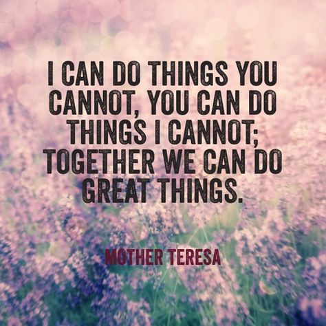 Teamwork is the best work. Everyone has their strengths and this is precisely what makes teams better than individuals. I personally experienced this when working in a multinational team  as an Assistant Warden in St. Andrews. Learning to respect and value skills, individuals bring to a table, is very important and for me, creates value in any definition of success. Team Quotes, Mother Teresa Quotes, Teamwork Quotes, Good Quotes, Mother Teresa, Work Quotes, Little Mix, A Quote, Famous Quotes