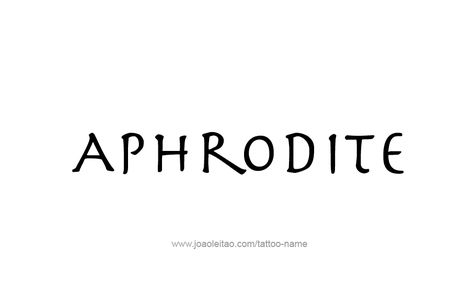 Aphrodite Name, Aphrodite Mythology, Aphrodite Tattoo, Weird Names, Aspects Of Life, Greek Tattoos, Name Tattoo Designs, Art Disney, School Tattoo