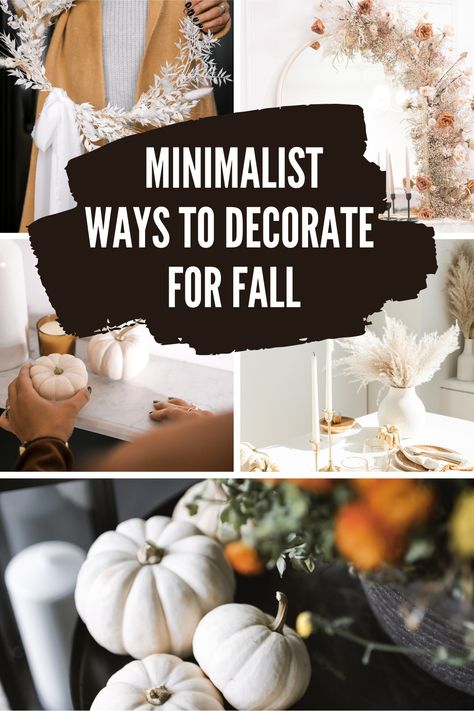 Collage of fall decorating ideas 2021 with text overlay. Fall Decor Ideas For The Home Minimalist, Fall Porch Minimalist, Minimalist Fall Decor Front Porch, Minimalist Fall Dining Table Decor, Fall Mantles Ideas Minimalist, Fall Decor Round Dining Table, Modern Pumpkin Decor, Autumn Decor Inspiration, Minimalist Fall Table Decor