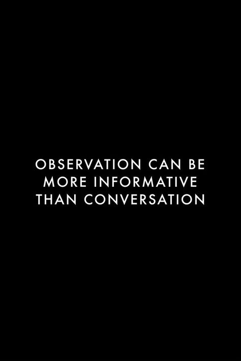 Less Conversation Quotes, The Conversation Is Different Quotes, Quotes For Realization, Deep Wise Quotes Wisdom, Quotes About Observation, Read People Quotes, I Can Read People Quotes, Fact Quotes Truths Feelings, Reading People Quotes