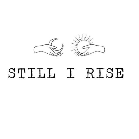 Still I Rise Tattoo Ideas Fonts, But Still I Rise Tattoo, Still I Rise Tattoo Design, And Still I Rise Tattoo, Still I Rise Tattoo Fonts, Rise Above Tattoo, Resist Tattoo, Still I Rise Tattoo, Destiny Tattoo