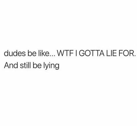 Dudes Be Like, Lies Quotes, Let It Be, Quotes