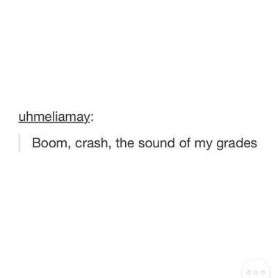 Grades. | Community Post: 21 Times Tumblr Was Insanely Accurate About High School Memes Bad Grades, My Grades Are So Bad, Grades Meme, Bad Grades Aesthetic, Rabastan Lestrange, Bad Grades, Better Grades, Senior Quotes, School Memes