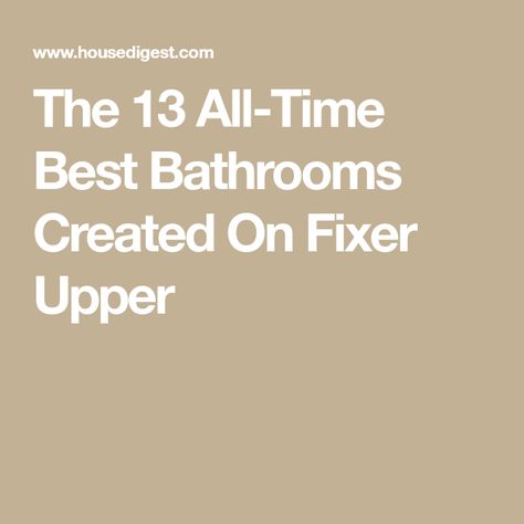 The 13 All-Time Best Bathrooms Created On Fixer Upper Glass Shower Wall, Best Bathrooms, Fixer Upper House, Childrens Bathroom, Bubble Baths, Wood Beam, Private Balcony, Stunning Bathrooms, Chip And Joanna Gaines