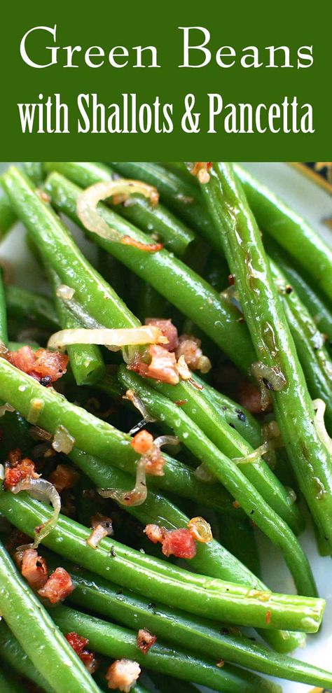 Panchetta Recipes, Green Beans With Shallots, Fresh Green Bean Recipes, Delicious Green Beans, Shallot Recipes, Pancetta Recipes, Savory Sides, Green Beans Recipe, Sauteed Green Beans